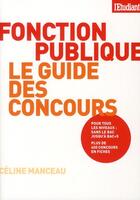 Couverture du livre « Fonction publique ; le guide des concours » de Celine Manceau aux éditions L'etudiant