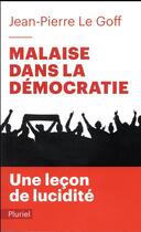 Couverture du livre « Malaise dans la démocratie ; une leçon de lucidité » de Jean-Pierre Le Goff aux éditions Pluriel