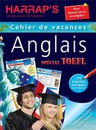 Couverture du livre « Cahier De Vacances Harrap'S ; Anglais Adultes Spécial Toefl » de  aux éditions Larousse