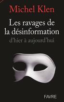 Couverture du livre « Les ravages de la desinformation » de Michel Klen aux éditions Favre