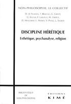 Couverture du livre « Discipline hérétique : esthétique, psychanalyse, religion » de  aux éditions Kime