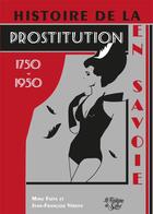 Couverture du livre « Histoire de la prostitution en Savoie » de Mino Faita et Jean-Francois Verove aux éditions La Fontaine De Siloe
