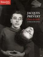 Couverture du livre « Jacques Prévert ; Paris la belle à l'hôtel de ville de Paris » de  aux éditions Beaux Arts Editions