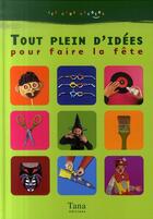 Couverture du livre « Tout plein d'idées pour la fête » de  aux éditions Tana