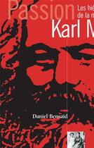 Couverture du livre « Passion Karl Marx ; les hiéroglyphes de la modernité » de Daniel Bensaid aux éditions Textuel