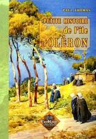 Couverture du livre « Petite histoire de l'île d'Oléron » de Paul Thomas aux éditions Editions Des Regionalismes