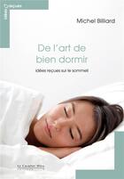 Couverture du livre « De l'art de bien dormir ; idées reçues sur le sommeil (2e édition) » de Michel Billiard aux éditions Le Cavalier Bleu