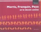 Couverture du livre « Morris, franquin, peyo et le dessin anime +dvd » de Capart Philippe aux éditions Actes Sud