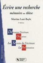 Couverture du livre « Écrire une recherche ; mémoire ou thèse (3e édition) » de Lani-Bayle Mart aux éditions Chronique Sociale