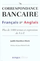 Couverture du livre « Correspondance bancaire francais anglais. plus de 3000 termes et expressions - plus de 3000 termes e » de Hamilton Marie aux éditions Revue Banque