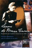 Couverture du livre « Leçons de Marie Curie recueillies par Isabelle Chavannes en 1907 ; physique élémentaire pour les enfants de nos amis » de Isabelle Chavannes aux éditions Edp Sciences