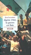 Couverture du livre « 1962 algerie la guerre est finie nelle » de Lacouture J.. C aux éditions Complexe