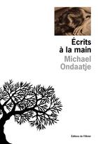 Couverture du livre « Ecrits a la main » de Michael Ondaatje aux éditions Editions De L'olivier