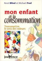 Couverture du livre « Mon enfant et la consommation » de Blind Rene aux éditions Jouvence