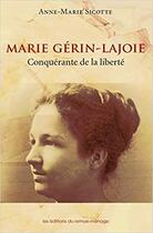 Couverture du livre « Marie Gérin Lajoie : conquérante de la liberté » de Anne-Marie Sicotte aux éditions Remue Menage