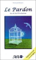 Couverture du livre « Pardon. la cle de l'evolution » de Francois Doucet aux éditions Ada