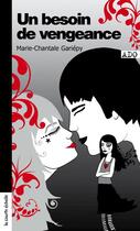 Couverture du livre « Un besoin de vengeance » de Gariepy Marie Chanta aux éditions Les Editions De La Courte Echelle