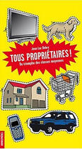 Couverture du livre « Tous Proprietaires ! Du Triomphe Des Classes Moyennes » de Jean Luc Debry aux éditions Homnispheres