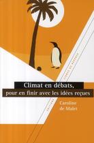 Couverture du livre « Climat en débat(s), pour en finir avec les idées reçues » de De Mallet aux éditions Lignes De Reperes