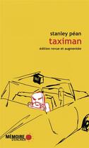 Couverture du livre « Taximan ; propos et anecdotes recueillis depuis la banquette arrière » de Stanley Pean aux éditions Memoire D'encrier