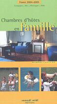 Couverture du livre « Chambre d'hôte en famille (édition 2004/2005) » de  aux éditions Samedi Midi