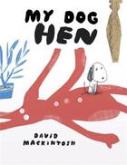 Couverture du livre « My dog, hen » de David Mackintosh aux éditions Prestel