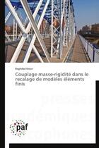 Couverture du livre « Couplage masse-rigidite dans le recalage de modeles elements finis » de Krour Baghdad aux éditions Presses Academiques Francophones