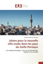 Couverture du livre « Jalons pour la nouvelle ville arabe dans les pays du golfe persique » de De Jauregui-A aux éditions Editions Universitaires Europeennes