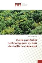 Couverture du livre « Quelles aptitudes technologiques du bois des taillis de chene vert » de Berrichi-M aux éditions Editions Universitaires Europeennes