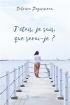 Couverture du livre « J'étais, je suis, que serai-je ? » de Sabrina Dagonneau aux éditions Publishroom Factory