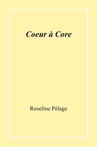 Couverture du livre « Coeur à Core » de Roseline Pelage aux éditions Librinova