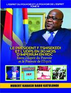 Couverture du livre « L'esprit du pouvoir et le pouvoir de l'esprit t.3 : le président F. Tshisekedi et l'UDPS en 30 mois d'impérium en RDC : entre l'esprit du pouvoir et le pouvoir de l'esprit » de Hubert Kabasubabu Katulondi aux éditions Librinova