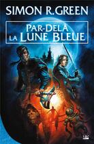 Couverture du livre « Darkwood Tome 4 : par-dela la lune bleue » de Simon R. Green aux éditions Bragelonne