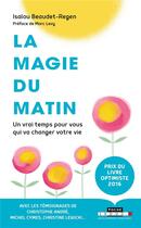 Couverture du livre « La magie du matin ; un vrai temps pour vous qui va changer votre vie » de Isalou Beaudet-Regen aux éditions Leduc