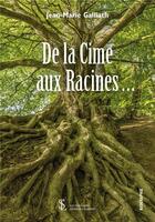 Couverture du livre « De la cime aux racines » de Galliath Jean-Marie aux éditions Sydney Laurent