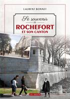 Couverture du livre « Se souvenir de Rochefort et son canton » de Laurent Bonnet aux éditions Geste