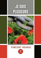 Couverture du livre « Je suis plusieurs » de Vincent Agaric aux éditions Le Lys Bleu