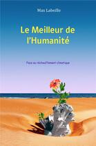Couverture du livre « Le meilleur de l'humanité : face au réchauffement climatique » de Max Labeille aux éditions Librinova