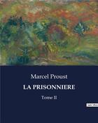 Couverture du livre « LA PRISONNIERE : Tome II » de Marcel Proust aux éditions Culturea