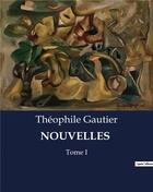 Couverture du livre « NOUVELLES : Tome I » de Theophile Gautier aux éditions Culturea