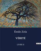 Couverture du livre « VÉRITÉ : LIVRE II » de Émile Zola aux éditions Culturea