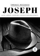 Couverture du livre « Joseph : La vie, l'amour, l'aventure, l'espoir et quelques robots... » de Emmanuel Massabova aux éditions Le Lys Bleu