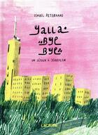 Couverture du livre « Yalla bye bye ; un séjour à Jérusalem » de Isabel Peterhans aux éditions L'agrume