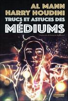 Couverture du livre « Trucs et astuces des médiums » de Harry Houdini et Al Mann aux éditions Fantaisium