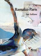 Couverture du livre « Bamako-Paris » de Ian Soliane aux éditions Koine
