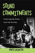 Couverture du livre « Sound Commitments: Avant-Garde Music and the Sixties » de Adlington Robert aux éditions Oxford University Press Usa