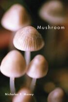 Couverture du livre « Mushroom » de Money Nicholas P aux éditions Oxford University Press Usa