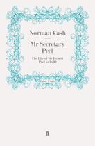 Couverture du livre « Mr Secretary Peel » de Gash Norman aux éditions Faber And Faber Digital