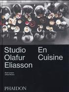 Couverture du livre « Studio Olafur Eliasson ; en cuisine » de Olafur Eliasson et Alice Waters aux éditions Phaidon