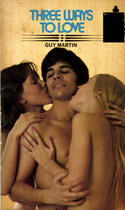 Couverture du livre « Three Ways To Love » de Guy Martin aux éditions Disruptive Publishing